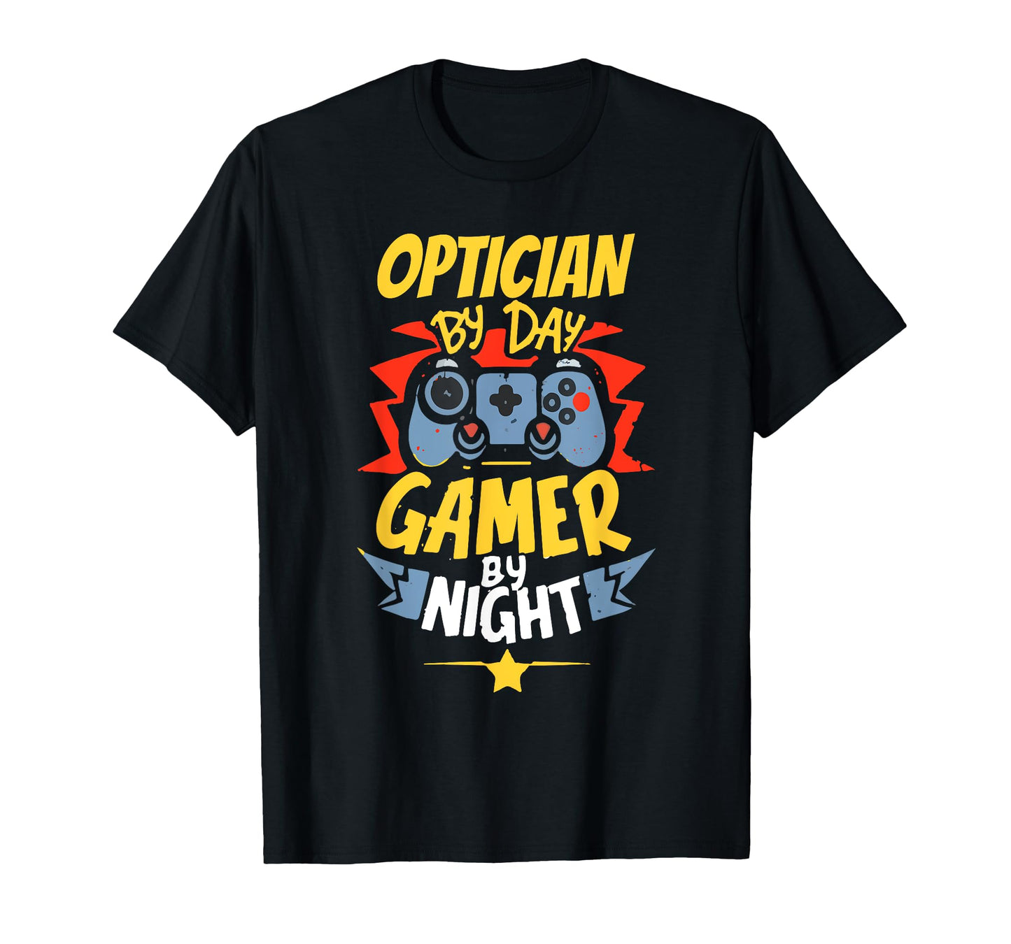 Optician By Day Gamer By Night Funny Optician Gaming T-Shirt