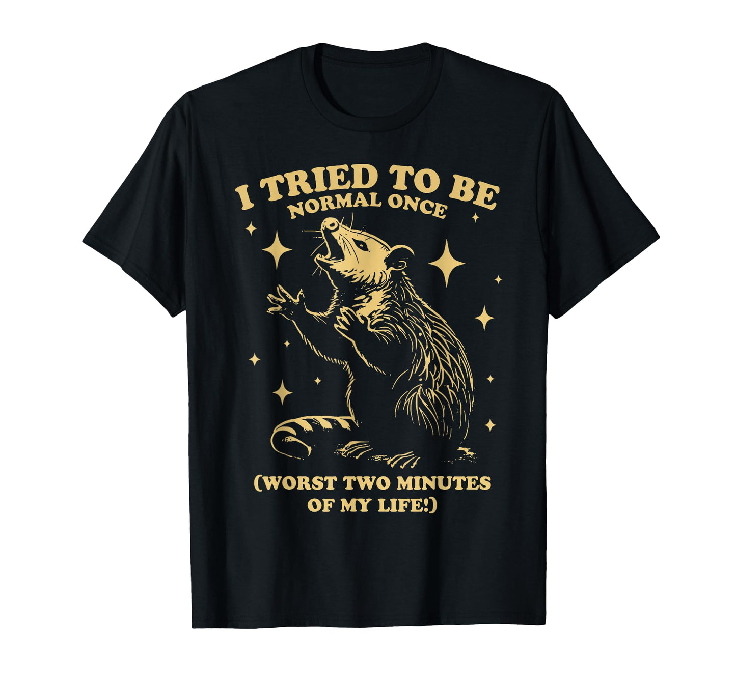 Tried To Be Normal Once Funny Possum Sunglasses Quote T-Shirt