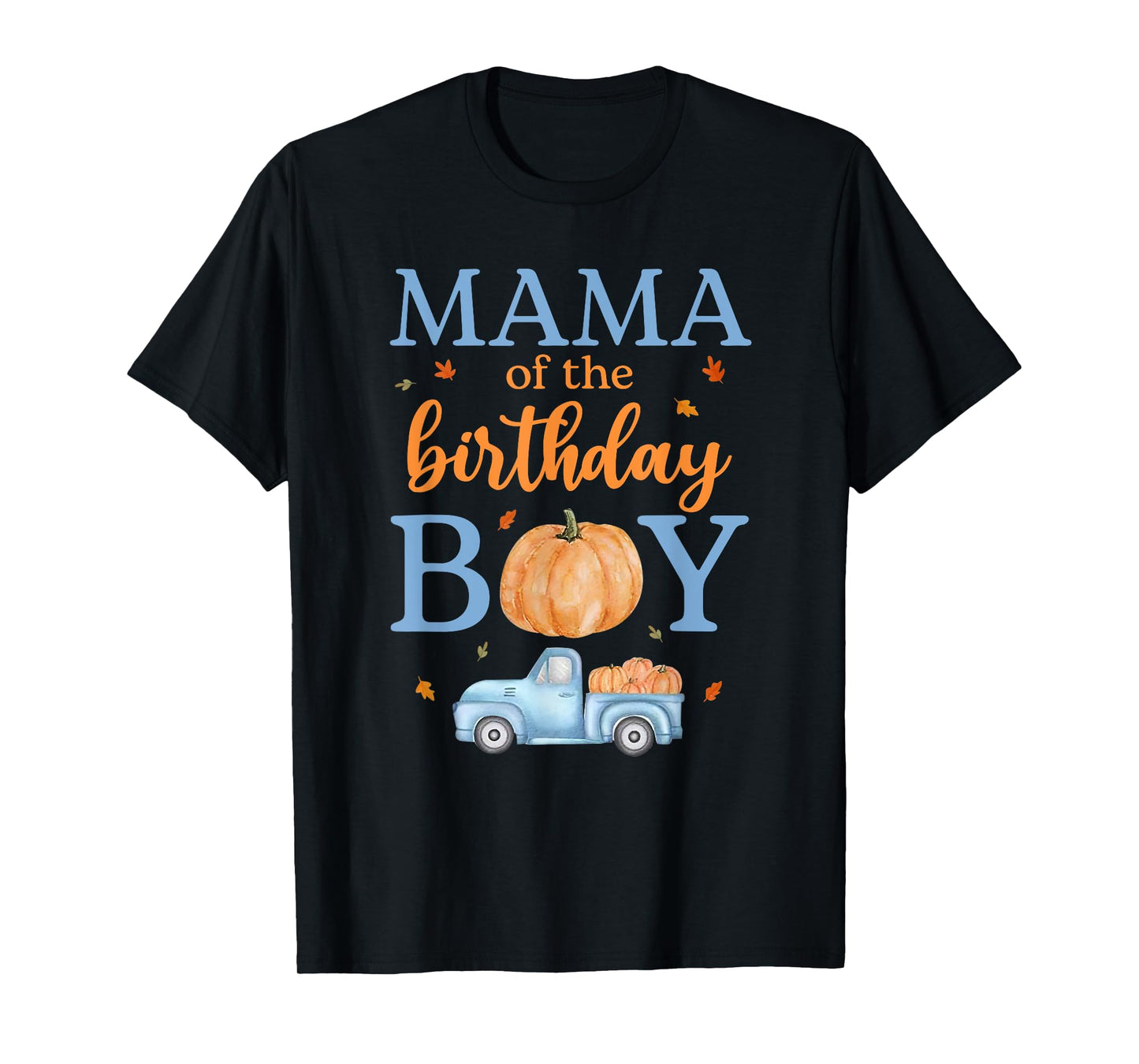 Mama of The Birthday Boy Pumpkin Truck 1st Bday Family T-Shirt