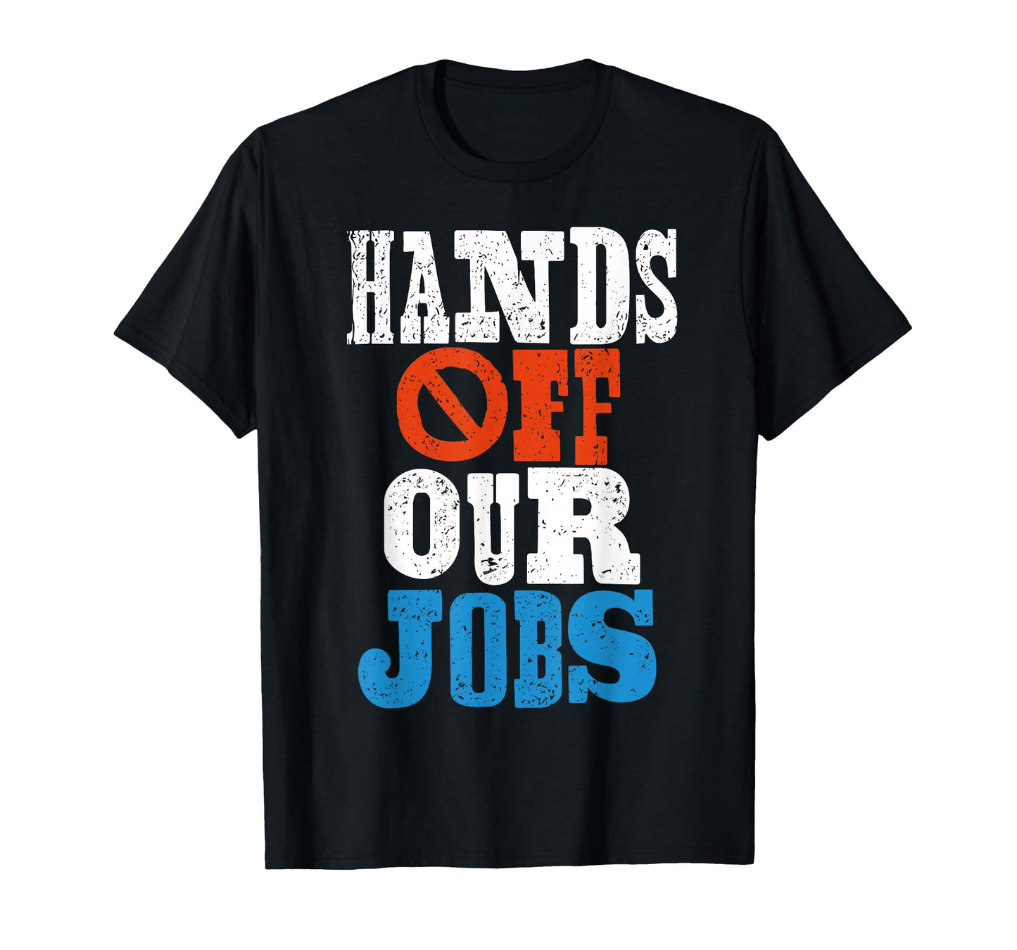 Hands Off Our Jobs Worker Protest Resist T-Shirt
