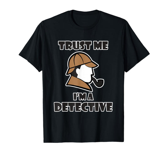Detective Design for Men & Women - Trust Me I'm a Detective T-Shirt