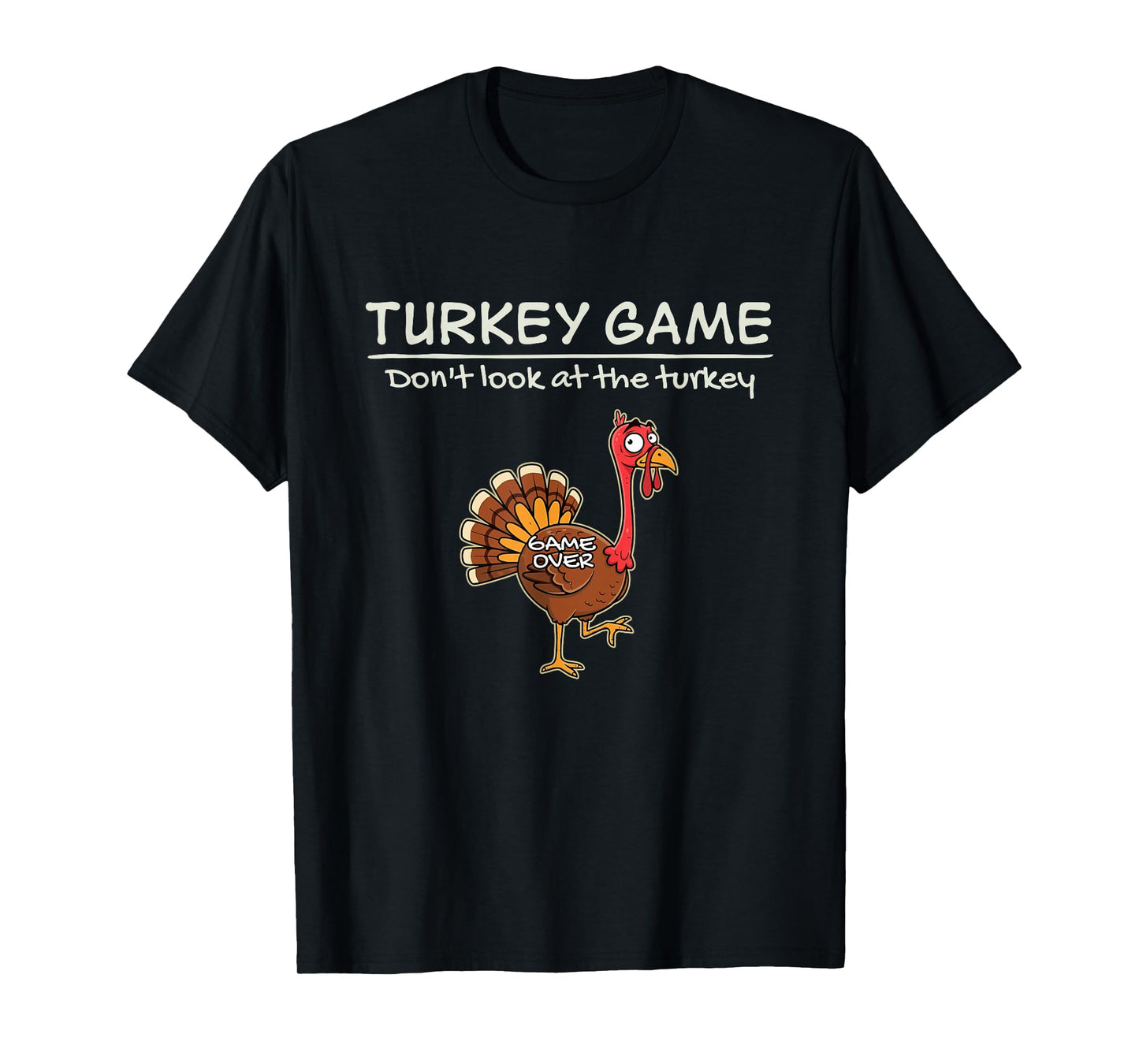 Turkey Game Don’t Look at The Turkey Funny T-Shirt