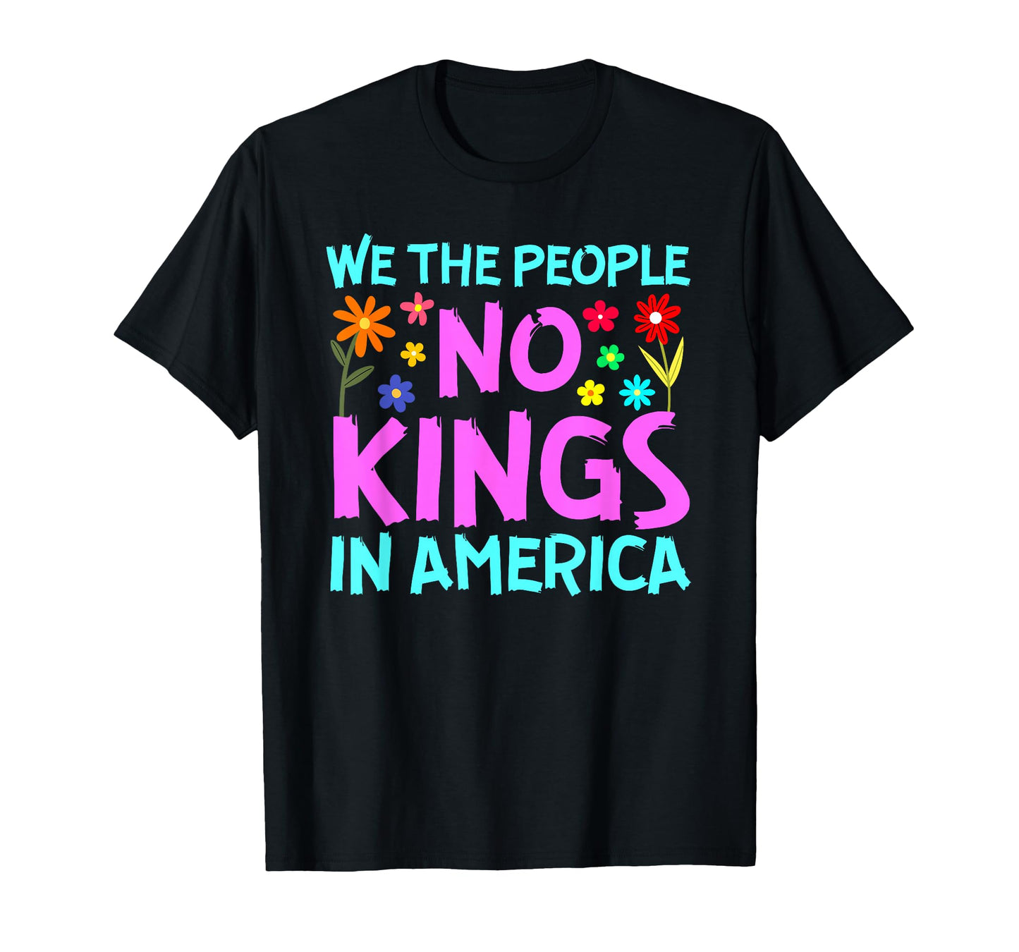 We The People No Kings in America True Independence T-Shirt