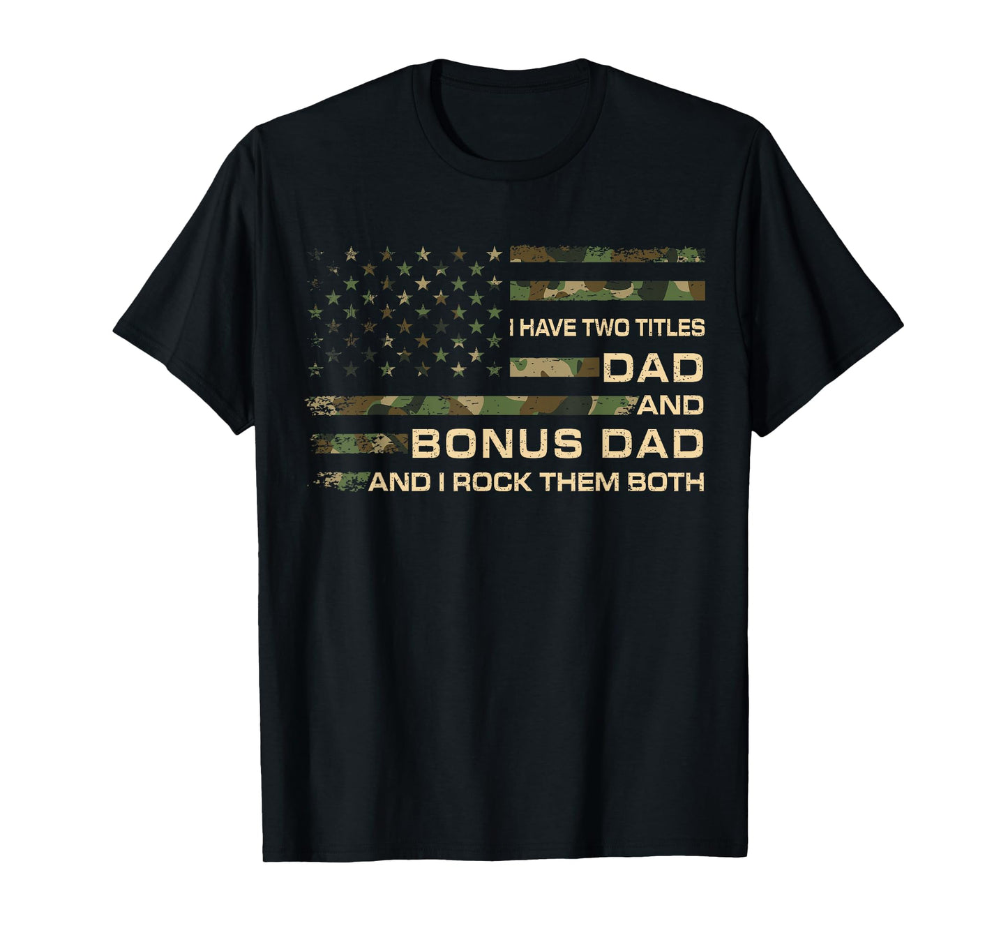 I Have Two Titles Dad And Bonus Dad Fathers Day Step Dad Men T-Shirt