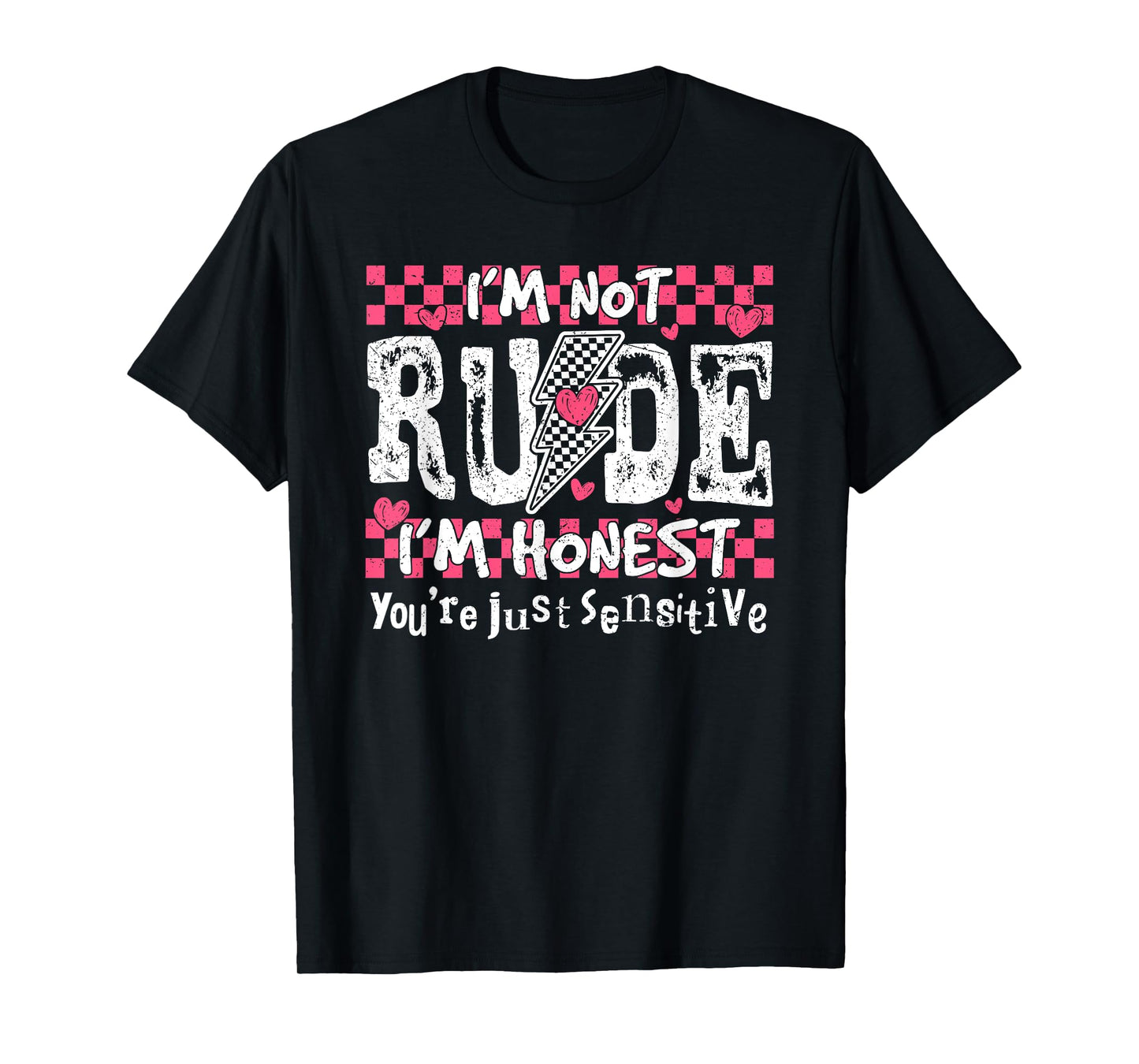 I'm Not Rude I'm Honest You're Just Sensitive T-Shirt