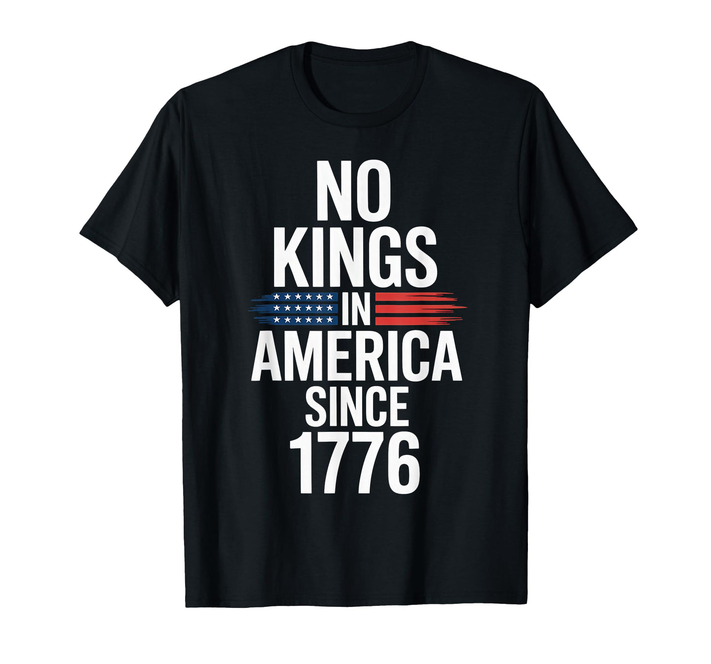 No Kings in America Since 1776 T-Shirt