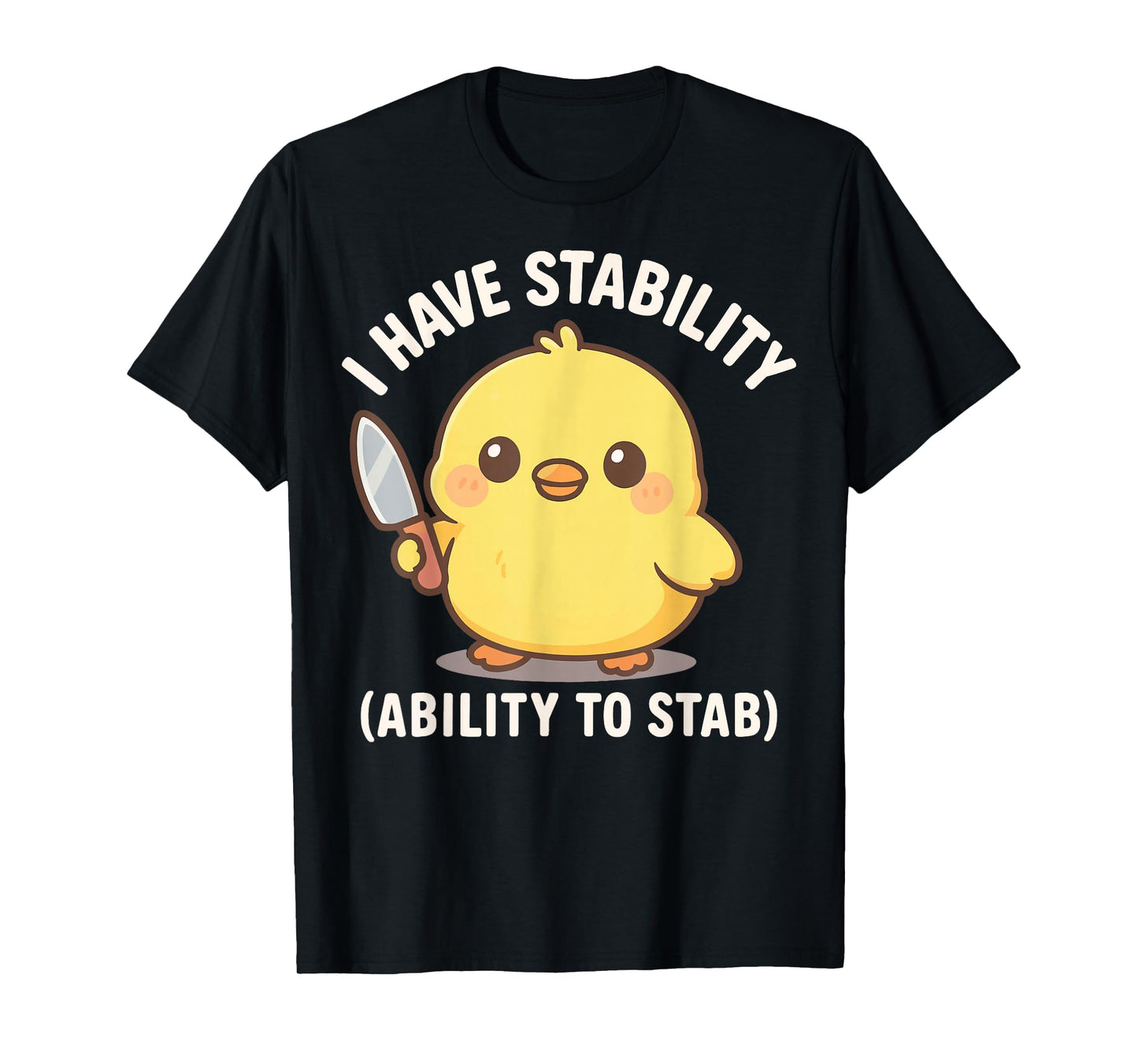 I Have Stability Ability To Stab T-Shirt
