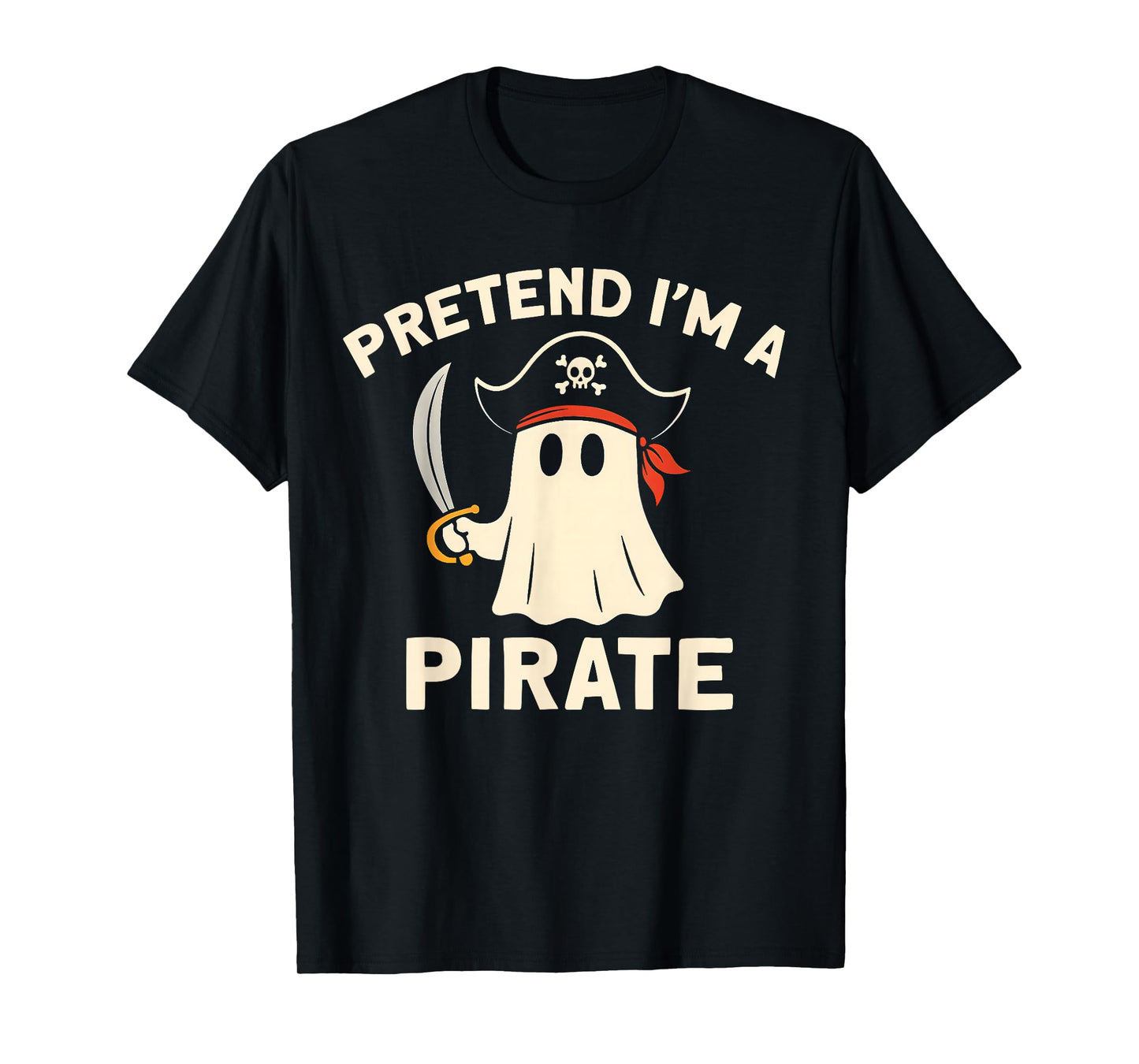 Pretend I'm A Pirate Funny Halloween Ghost Costume Matching T-Shirt