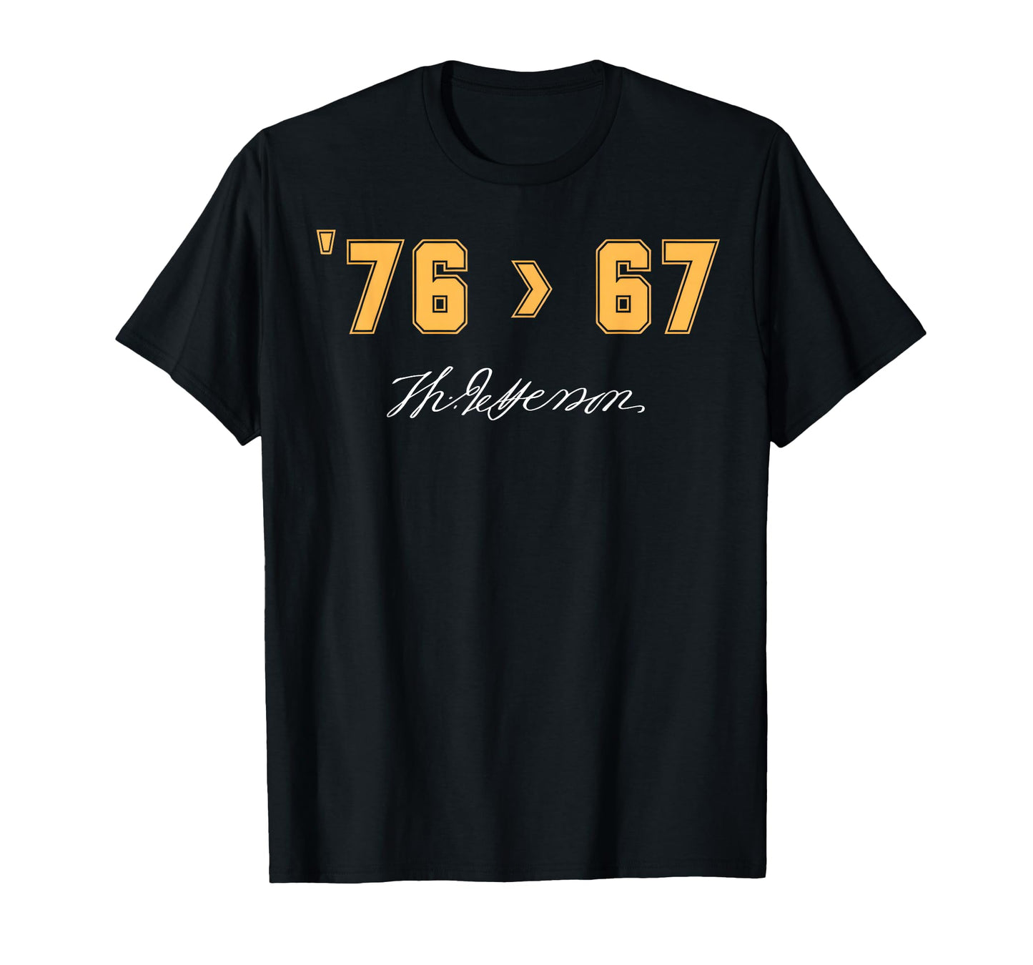 Jefferson '76 > 67 Self-Evident Funny History Patriotic Meme T-Shirt