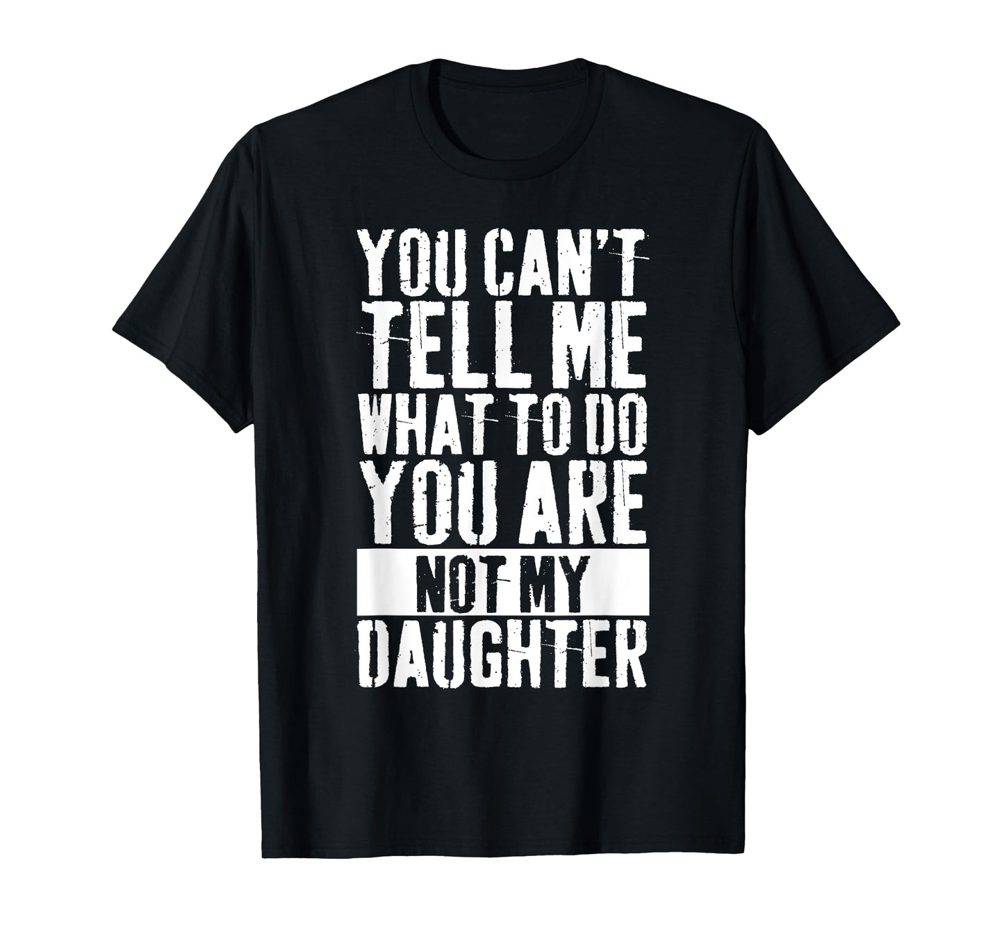 Daughter Fathers Day you can't tell me what to do T-Shirt