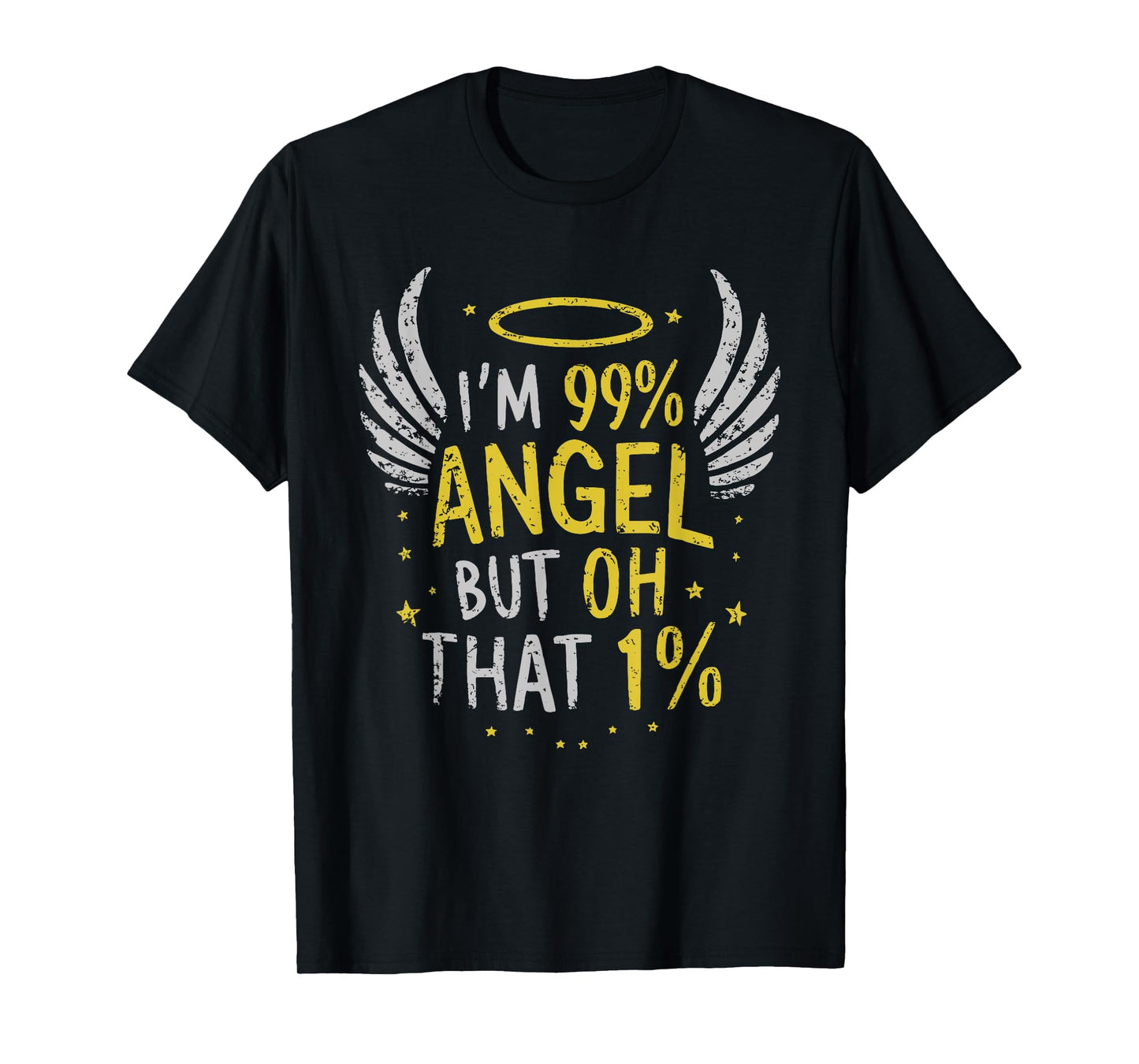 I'm 99% Angel But Oh That 1% T-Shirt