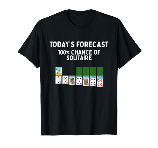Today's Forecast Solitaire Shirt Funny Card Game Player T-Shirt