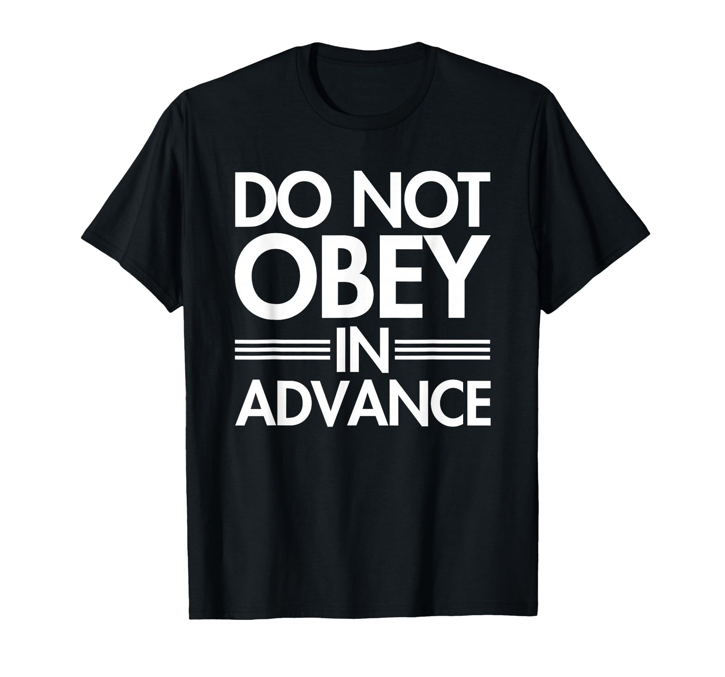 Do NOT Obey in Advance T-Shirt