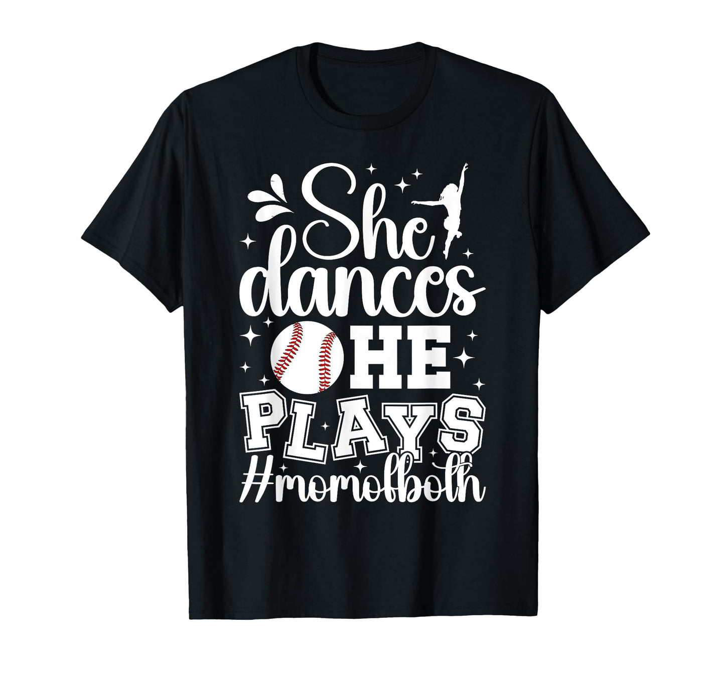She Dances He Plays Mom Of Both Dance And Baseball Mom T-Shirt
