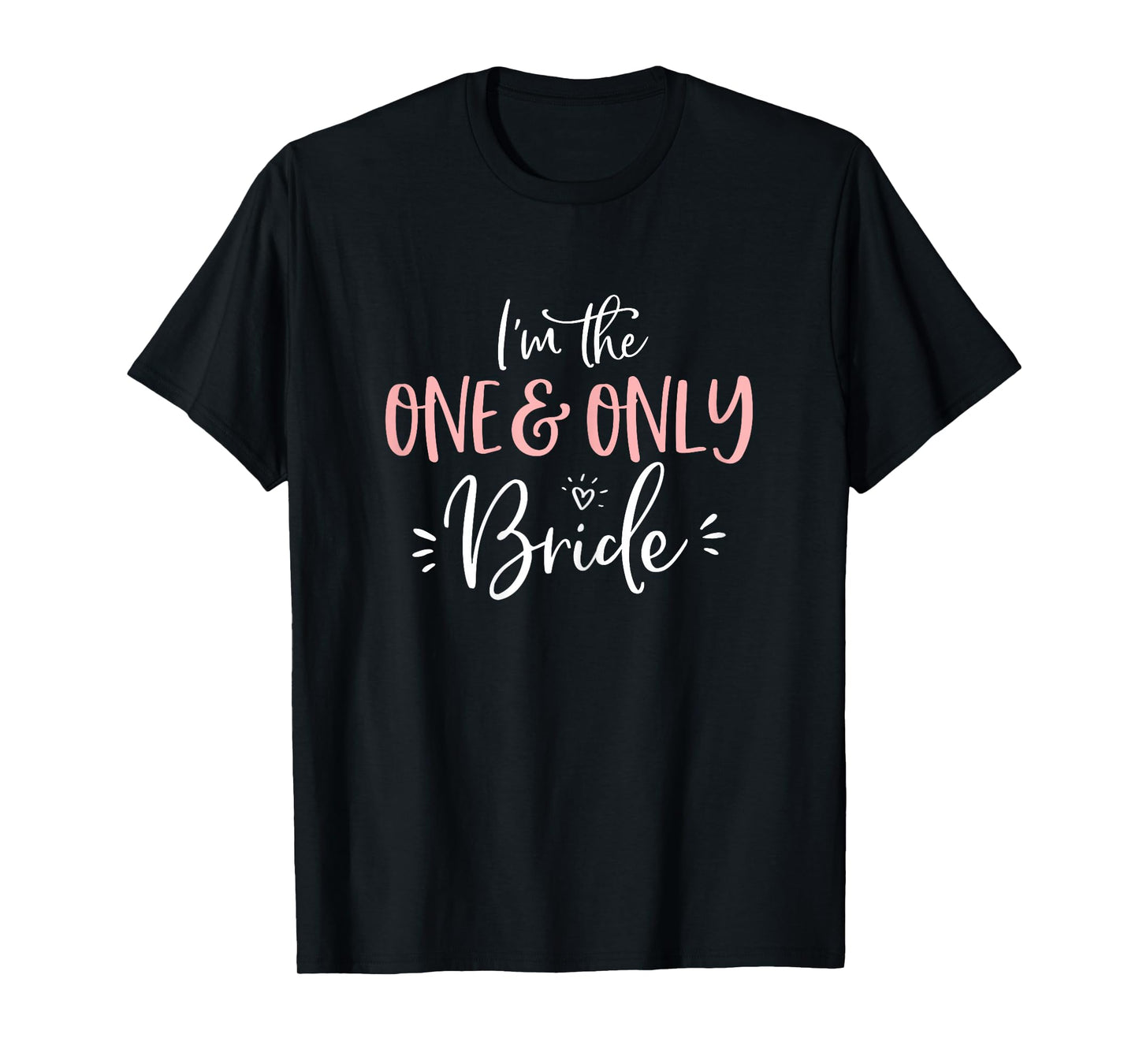 The One & Only Bride Shirt Funny Matching Bachelorette Party T-Shirt