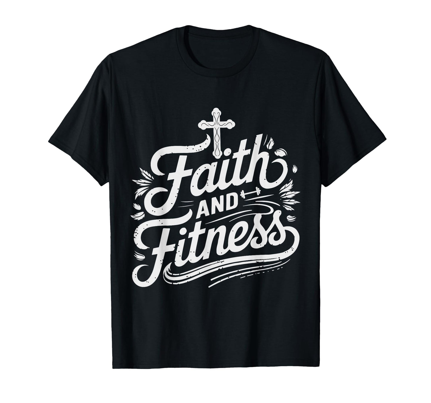 Faith And Fitness Inspirational Quote Design T-Shirt