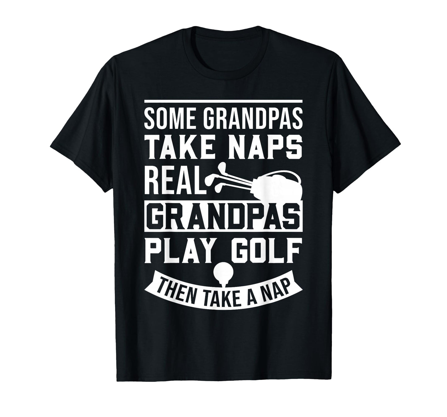 Real Grandpas Play Golf - Best Grandpa Golfer Dad Funny Gift T-Shirt