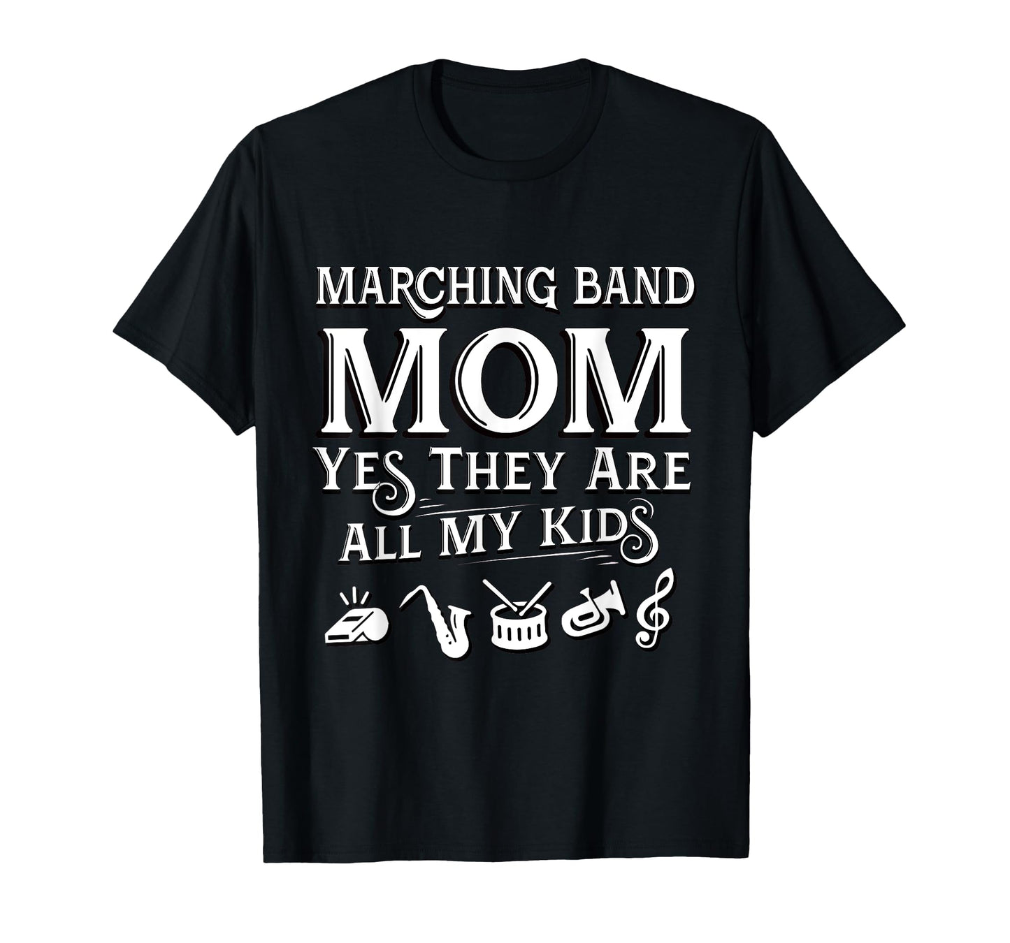Marching Band Mom Yes They Are All My Kids Music Design T-Shirt