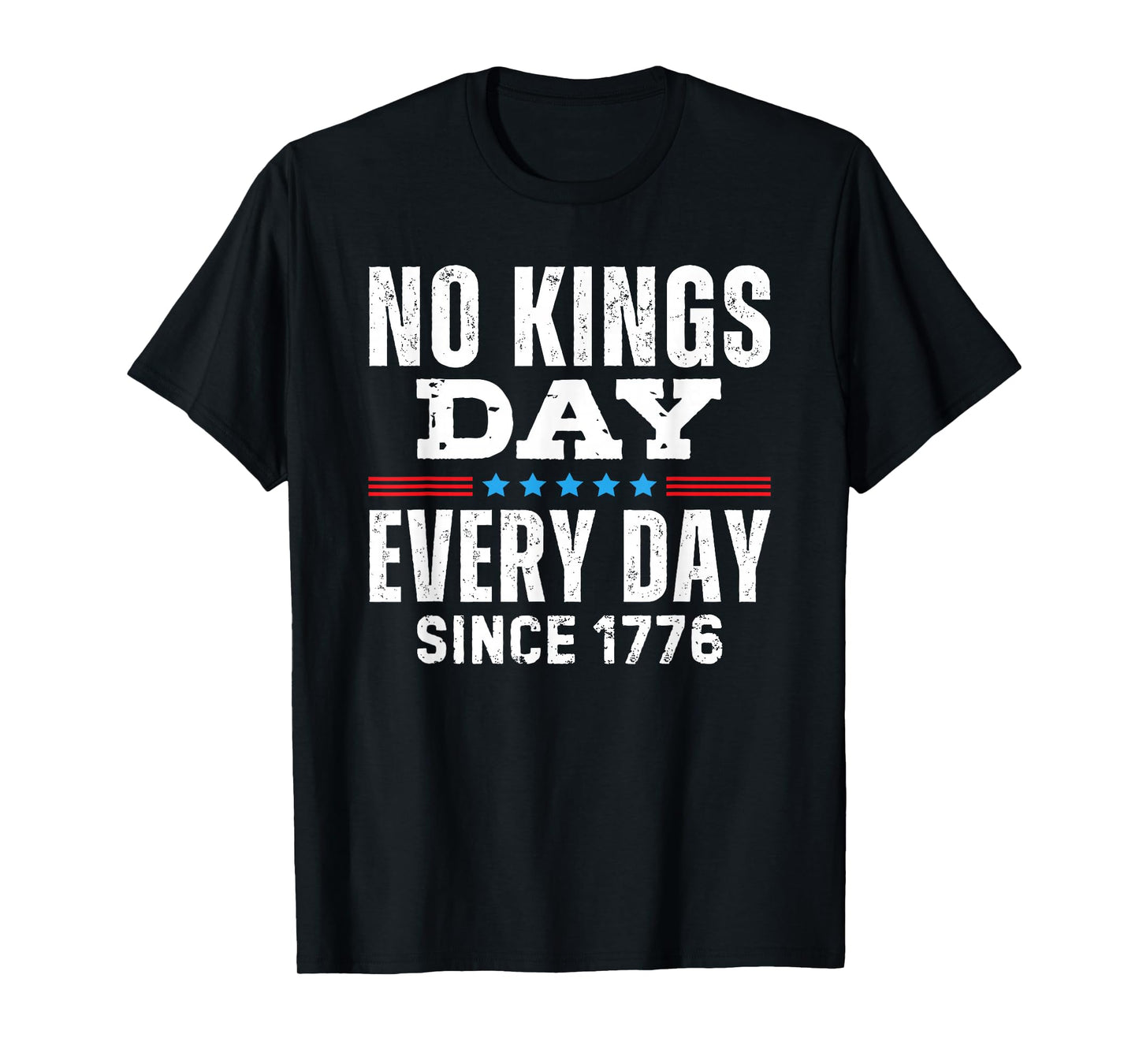 No Kings Day Every Day Since 1776 T-Shirt