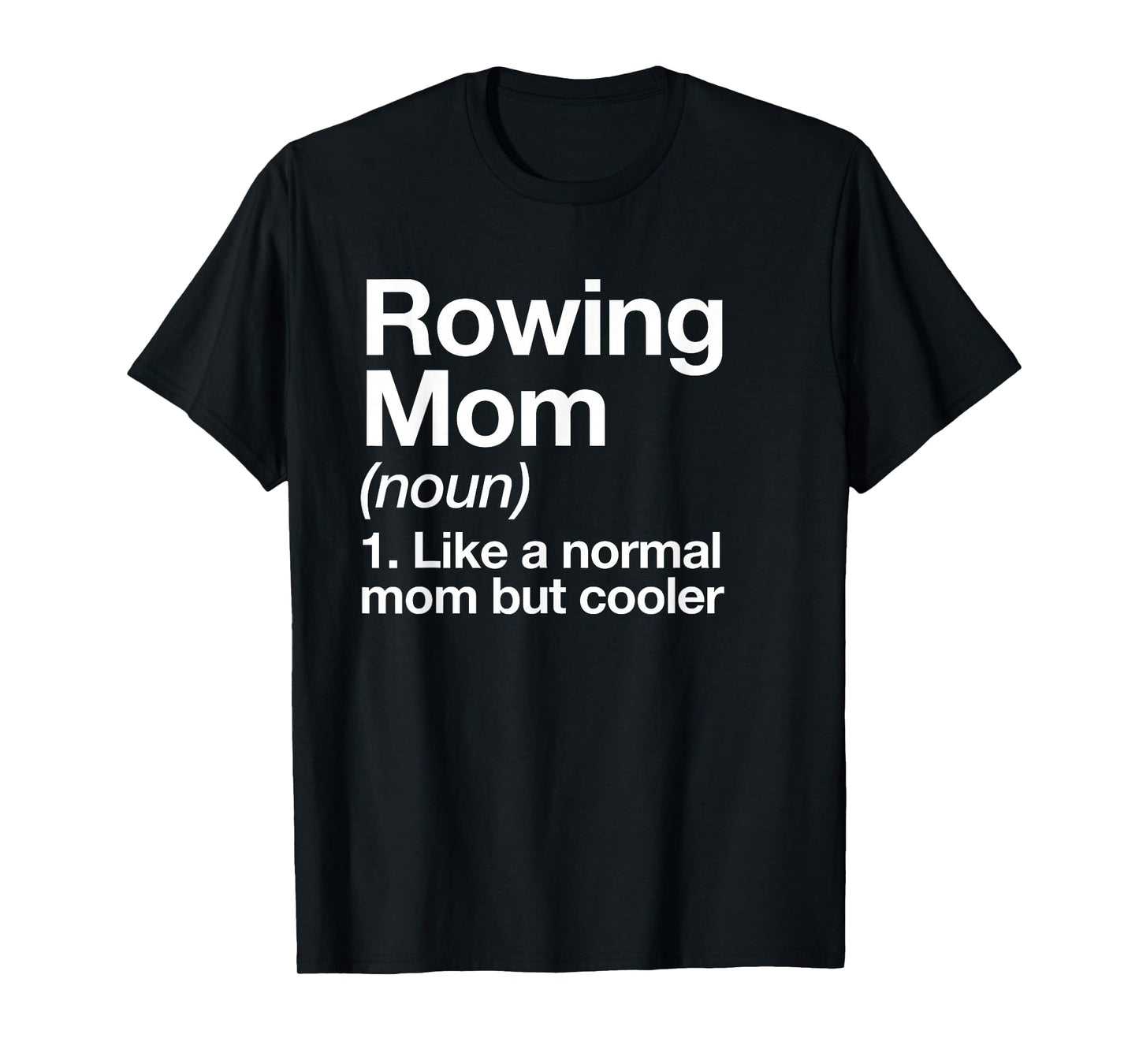 Rowing Mom Definition Funny & Sassy Sports T-Shirt