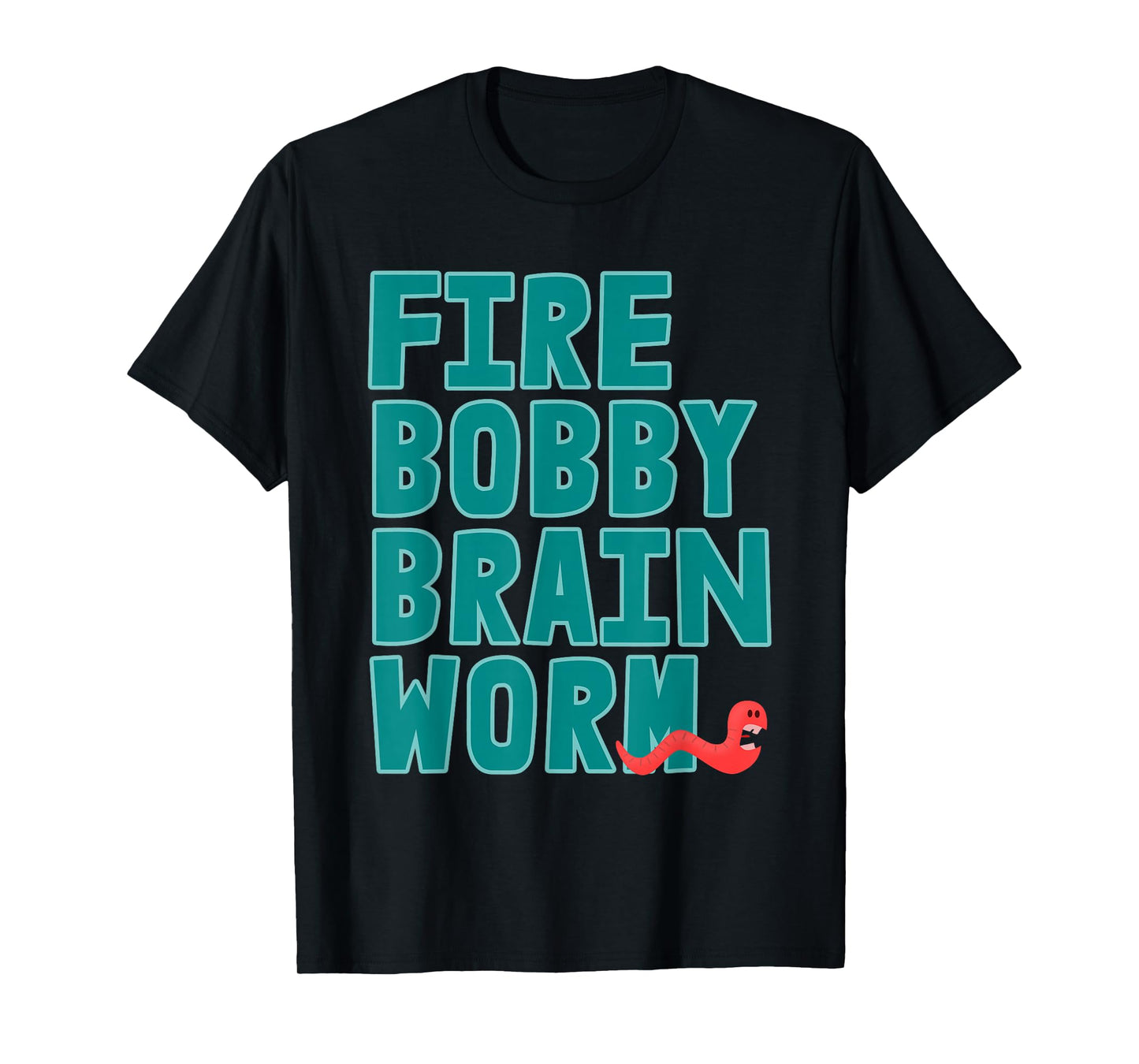 Fire Bobby Brain Worm - Cute Worm Edition T-Shirt