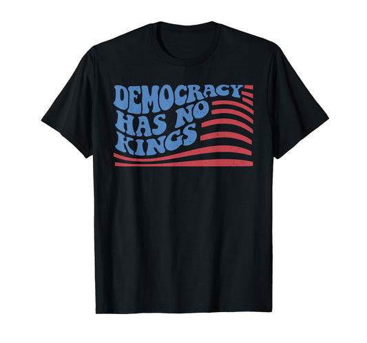 Democracy Has No Kings American Flag 4th Of July T-Shirt