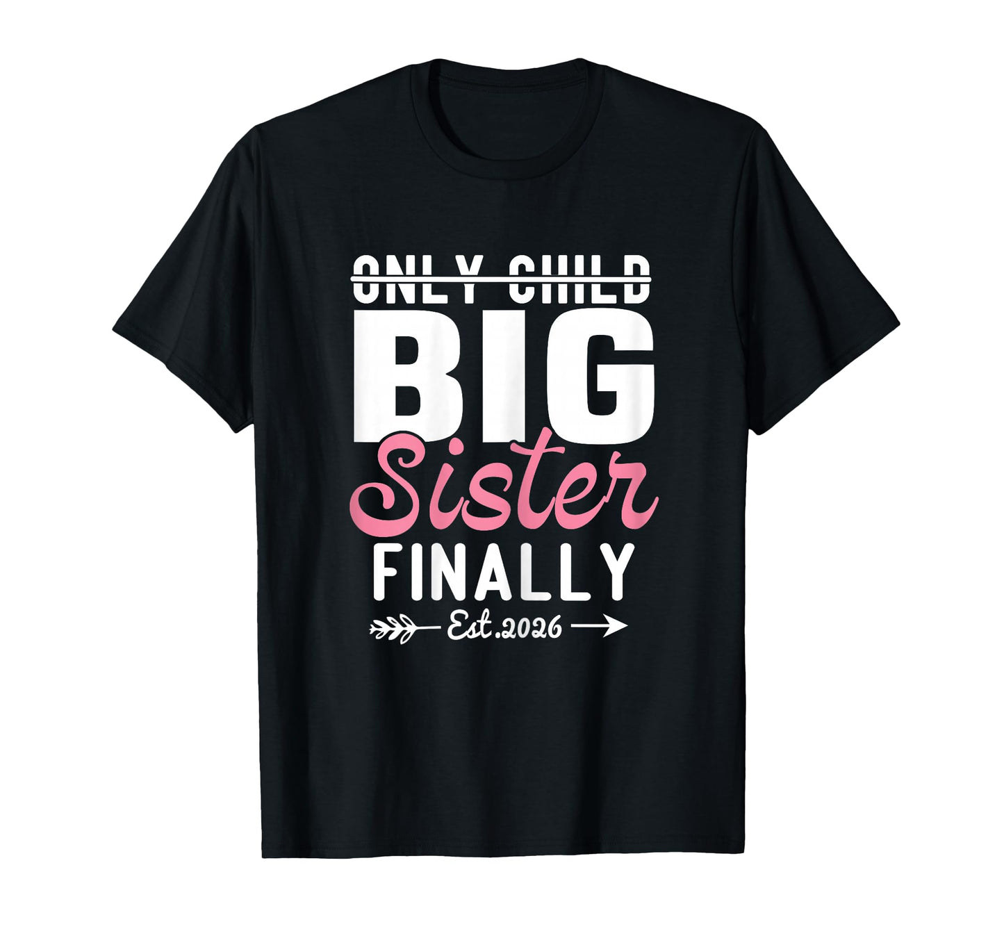 Only Child Expires 2026 Promoted to Big Sister Finally 2026 T-Shirt