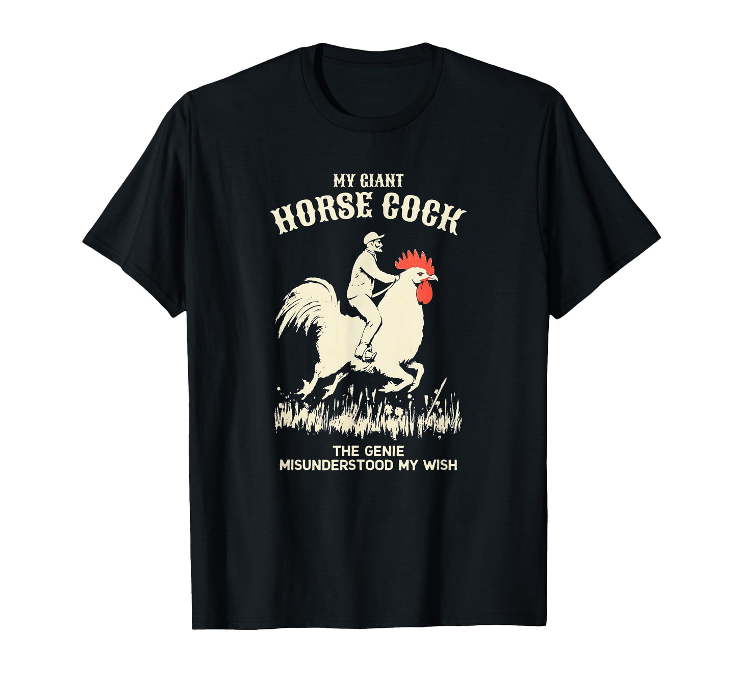 My Giant Horse Cock Chicken Rooster Adult Humor Funny T-Shirt