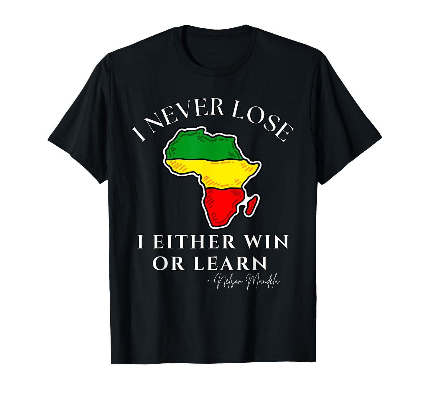 Nelson Mandela Motivational I Never Lose, Mandela Day T-Shirt