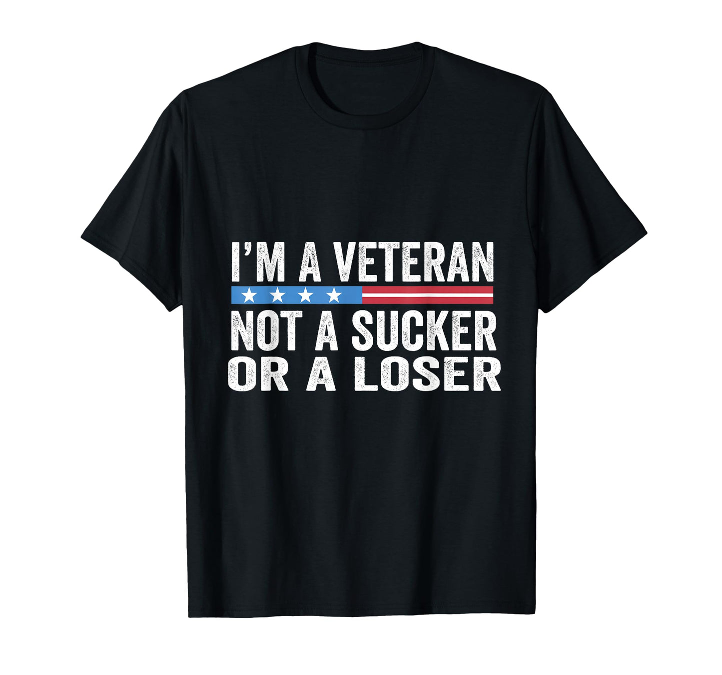 Vintage I'm Veteran Not A Sucker Or A Loser T-Shirt