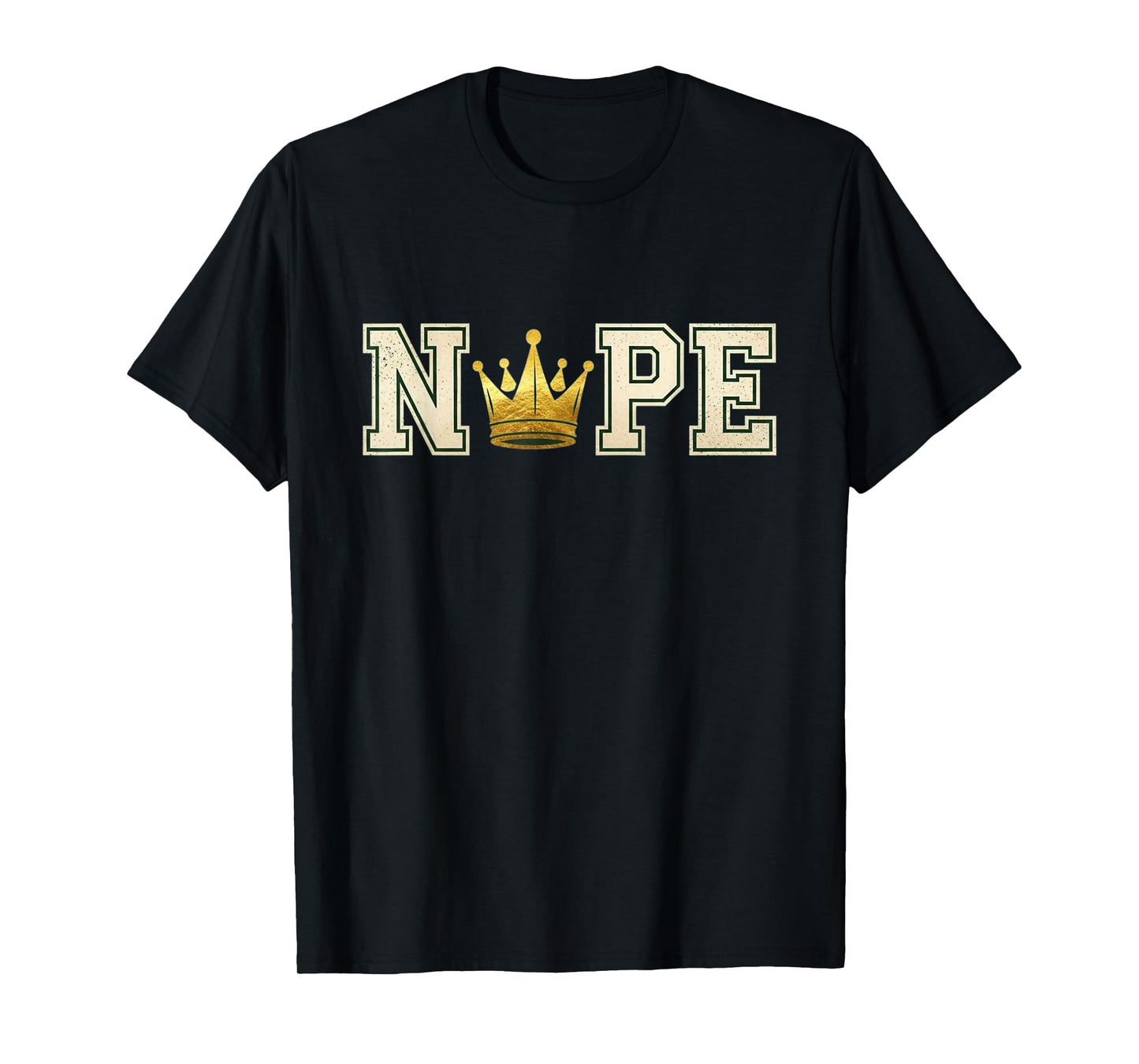 Nope Funny Royal Crown Anti-Authority Sarcastic Humor T-Shirt