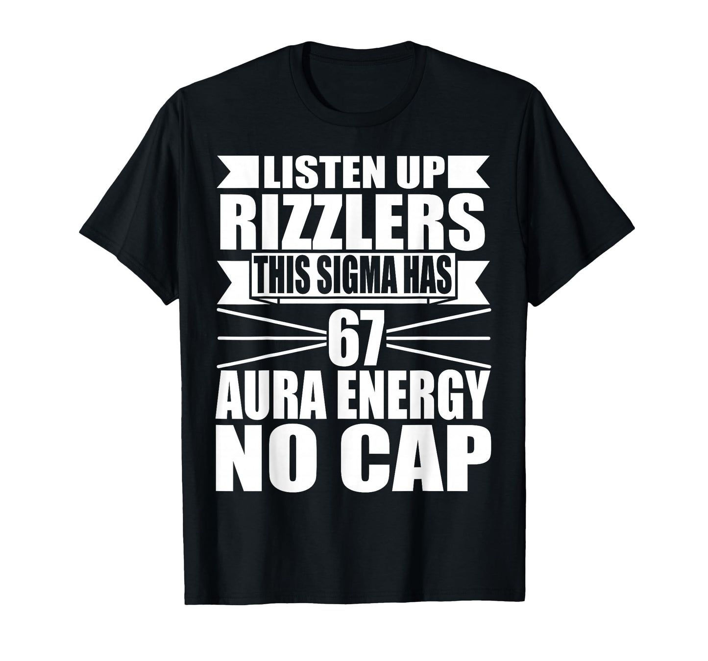 Listen Up Rizzlers This Sigma Has 67 Aura Energy Six Seven T-Shirt