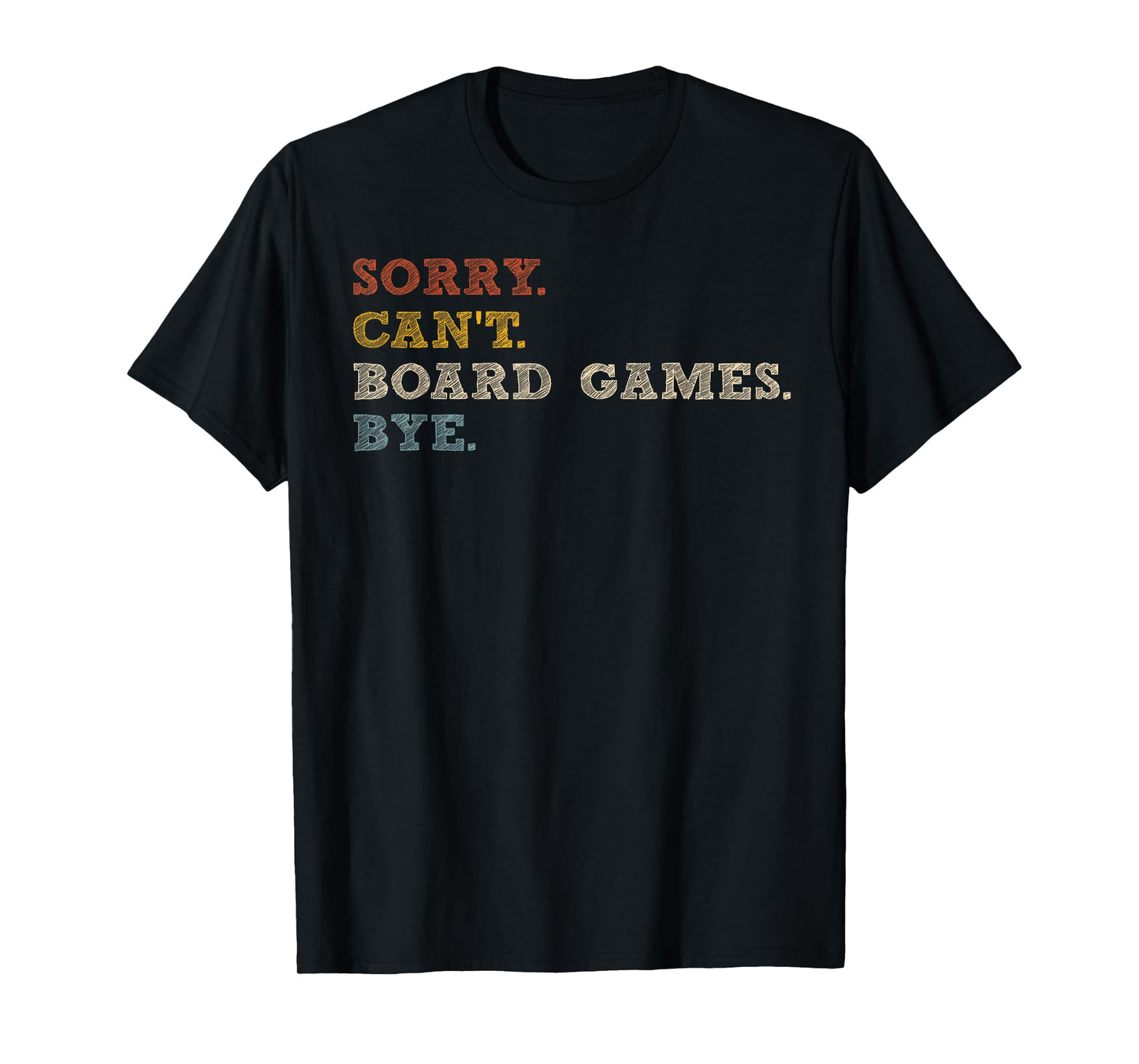 Sorry Can't Board Games T-Shirt