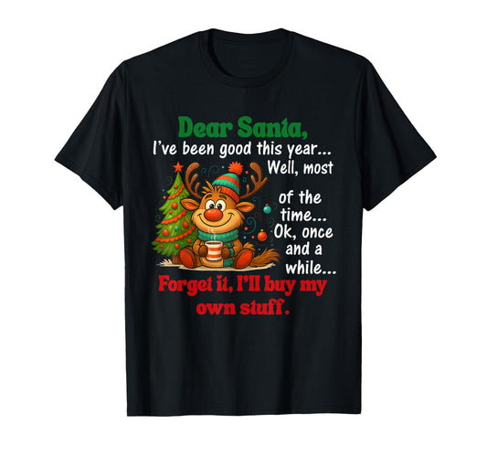 Dear Santa I've Been Good This Year Well Most of The Time T-Shirt