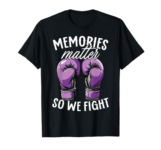 Alzheimer's Awareness Memories Matter So We Fight T-Shirt