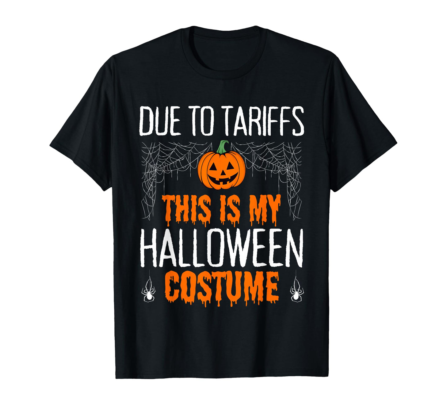 Due to Tariffs This is My Halloween Costume Mens Women's T-Shirt