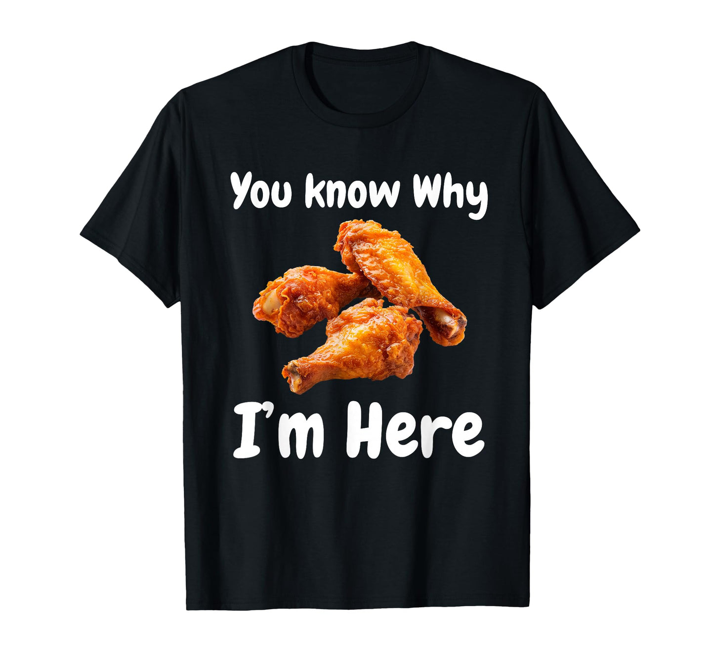 Hot Wing Chicken You Know Why I'm Here Tailgating Cookout T-Shirt