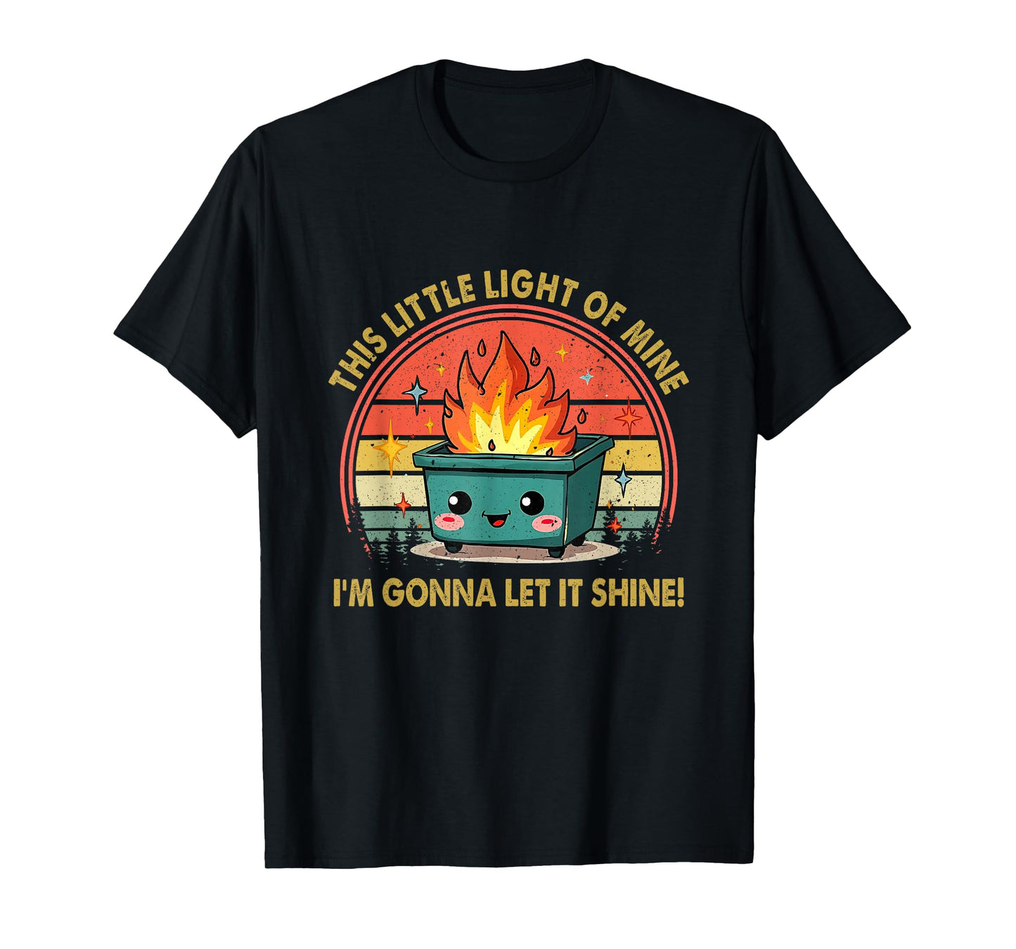 Fun Groovy This Little Light-Of Mine Emotional Dumpster Fire T-Shirt