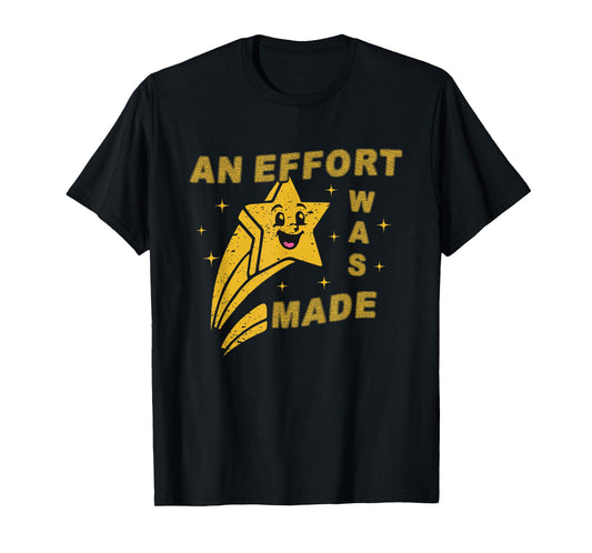An Effort Was Made T-Shirt