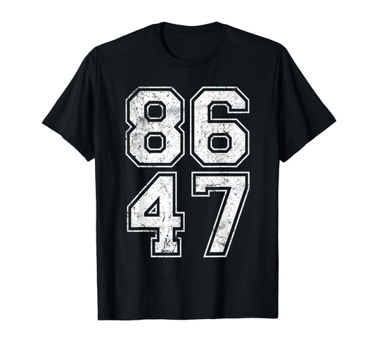 86 47 Anti-Trump Vintage 8647 T-Shirt