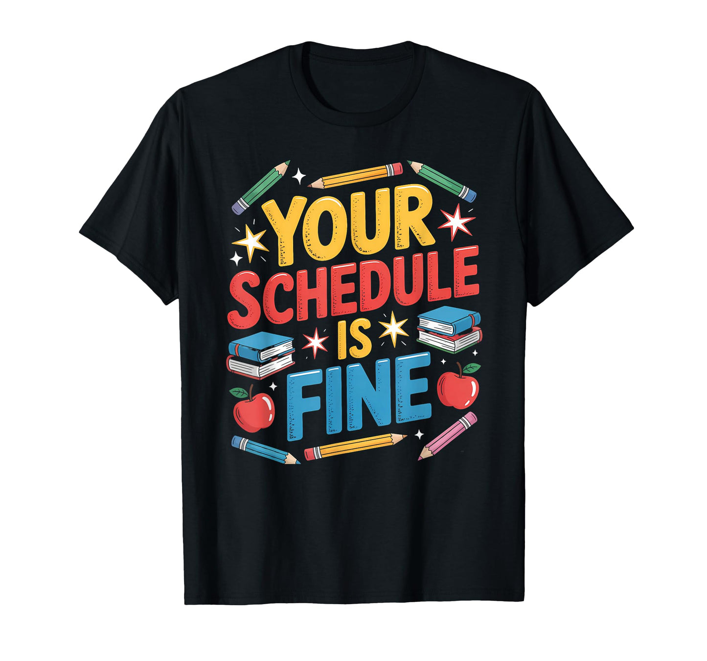 Your Schedule is Fine First Day of School Counselors Student T-Shirt