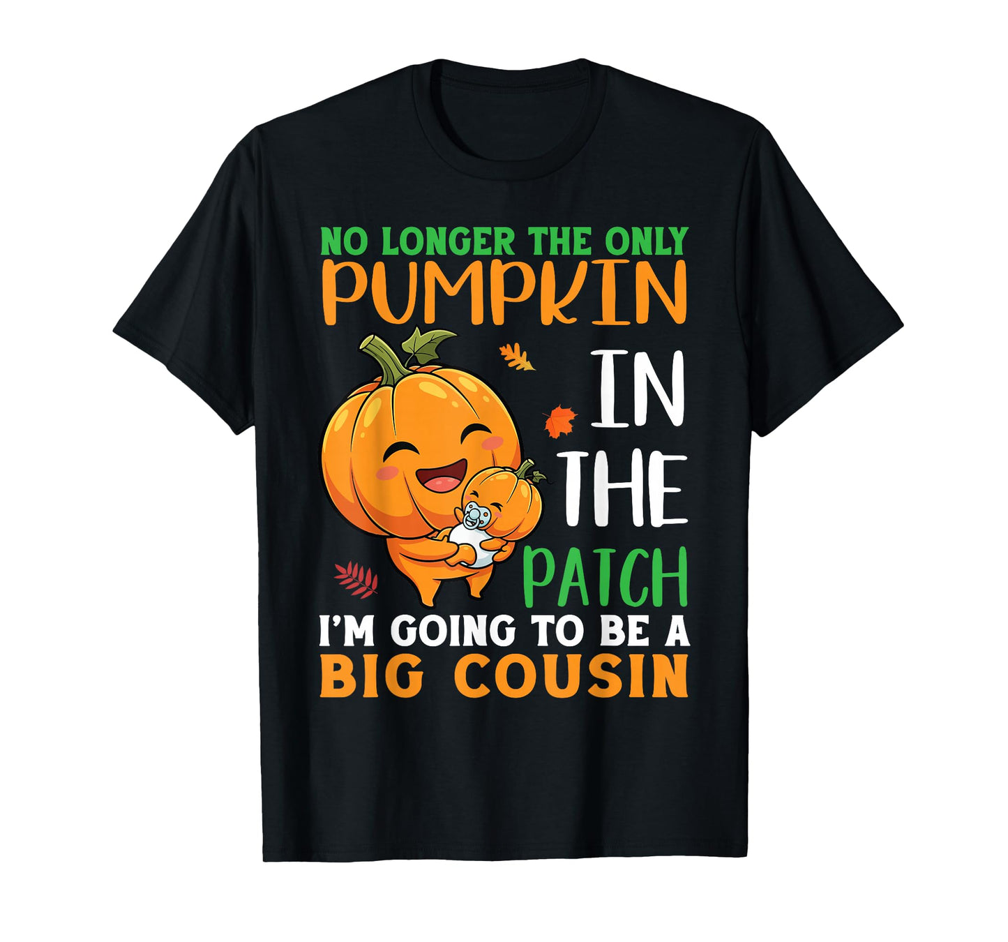 No Longer Pumpkin in The Patch I’m Going to Be A Big Cousin T-Shirt