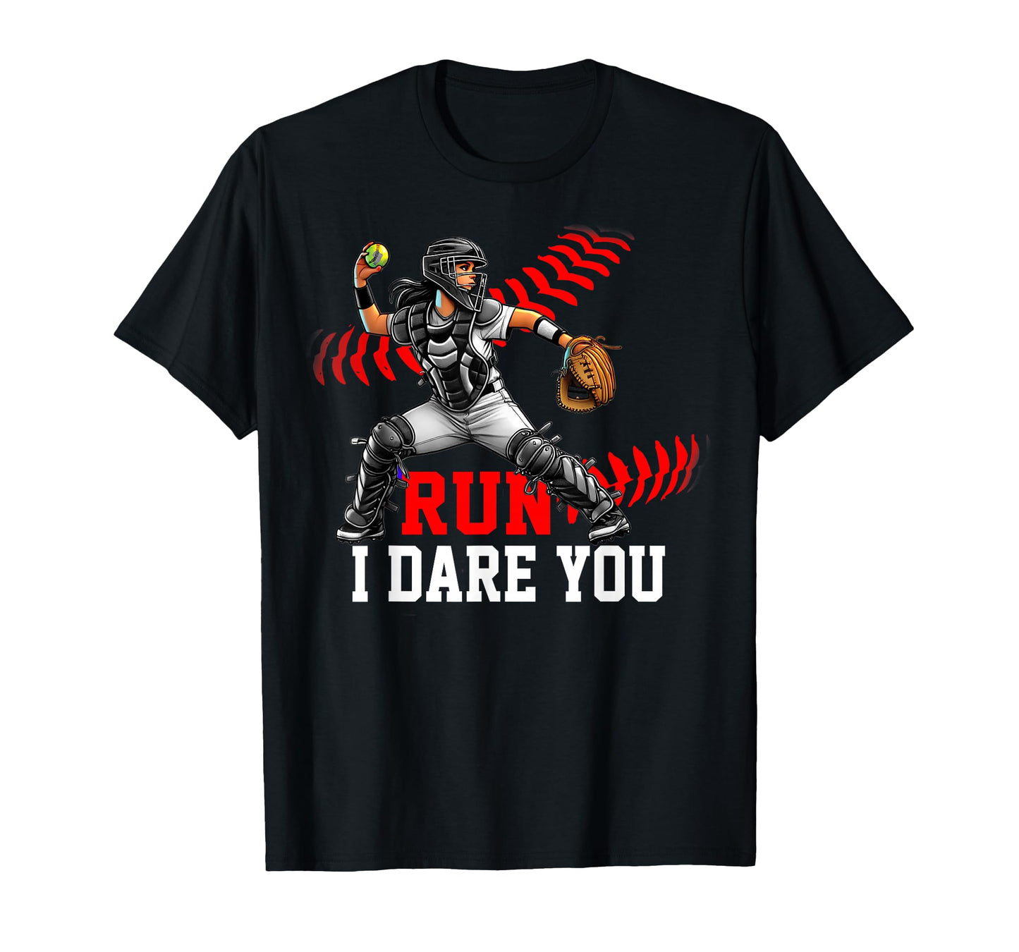 Softball Catcher Run I Dare You Design for Girls & Women T-Shirt