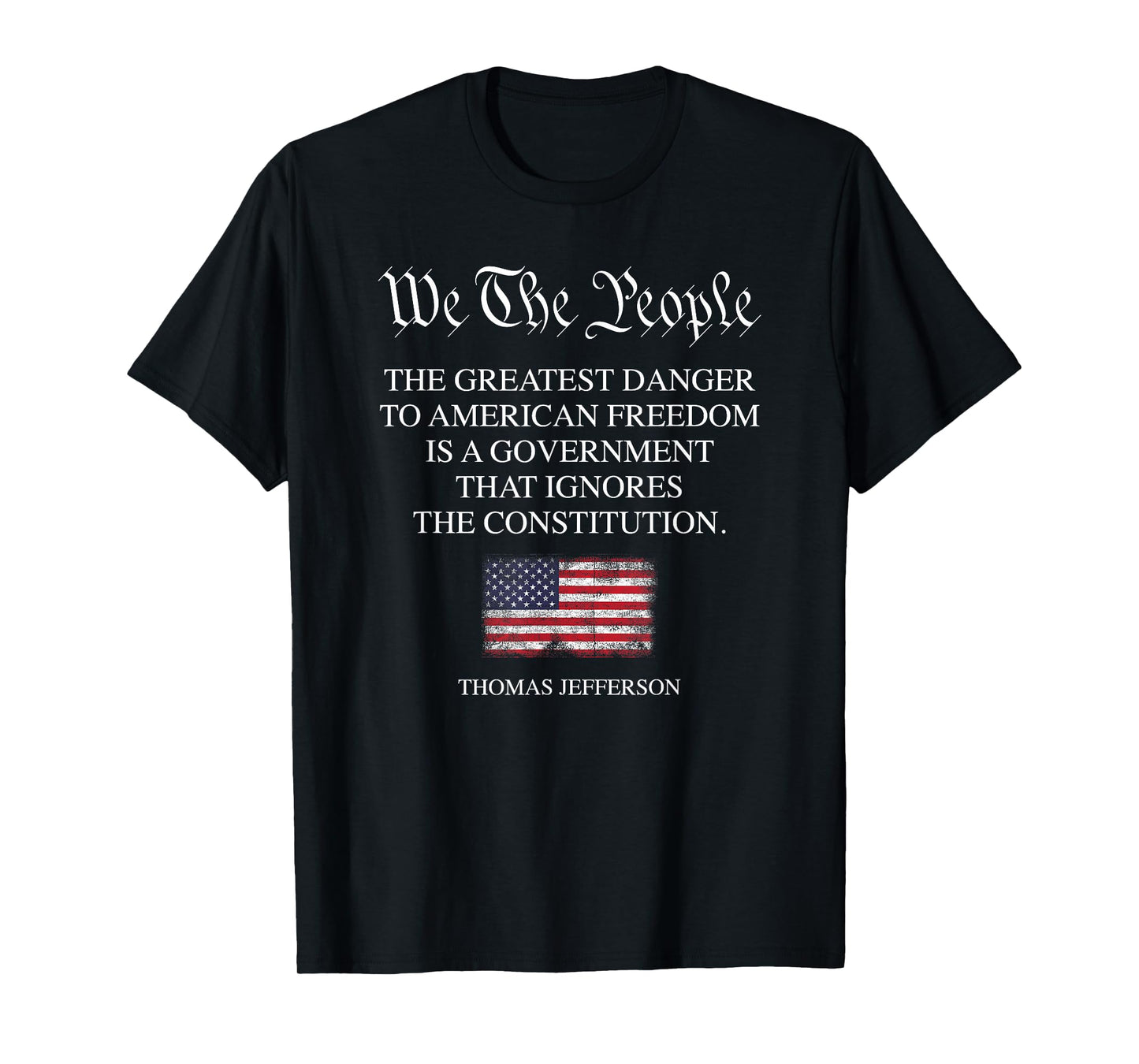 The Greatest Danger to Freedom Quote Thomas Jefferson USA T-Shirt
