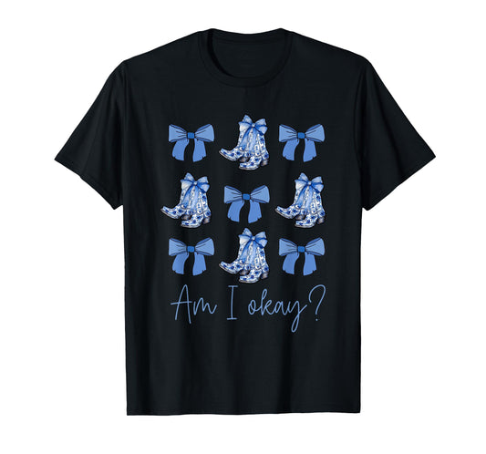 Am I Okay Boots Cowgirl Coquette Bow Women Girls T-Shirt