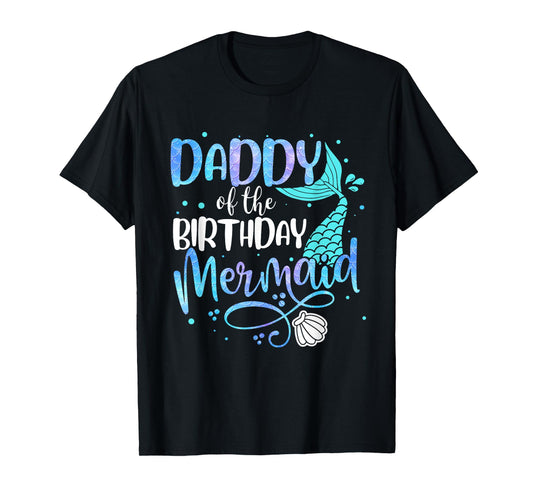 Daddy Of The Birthday Mermaid Family Matching Party Squad T-Shirt