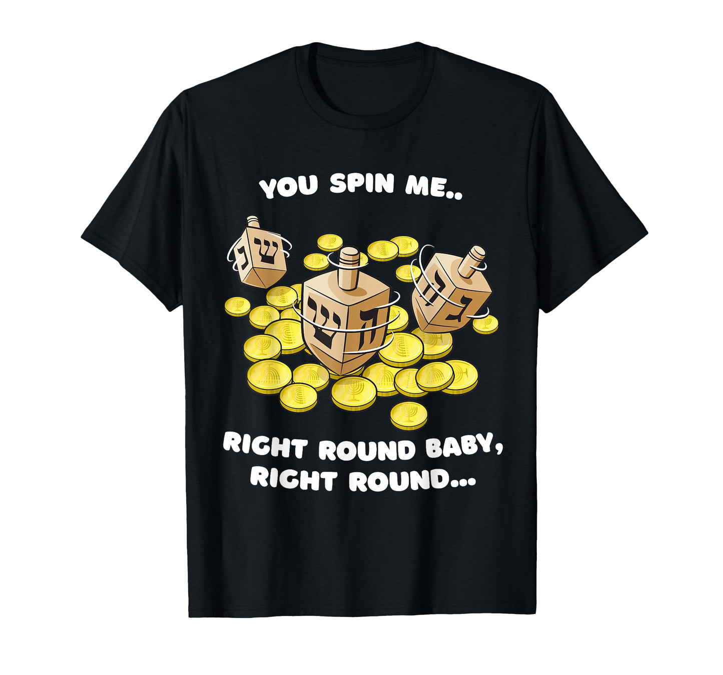 Funny Jewish Tshirt Dreidel Spin Me Round Cute Hanukkah T-Shirt