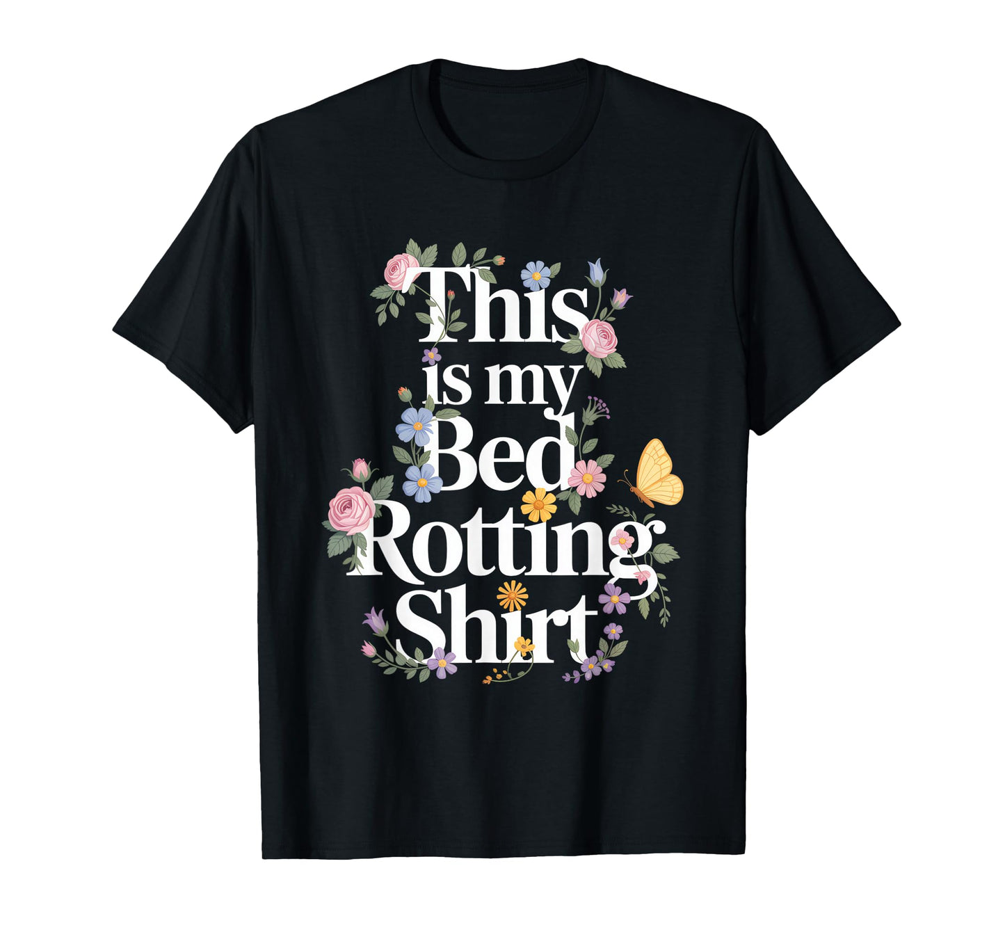 This is My Bed Rotting Shirt Flowers Bed Rot T-Shirt
