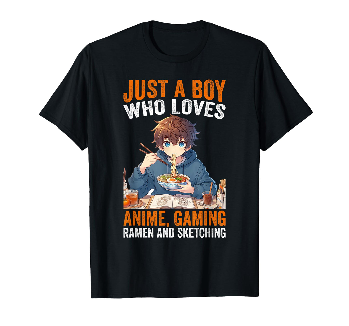 Just A Boy Who Loves Anime Gaming Ramen And Sketching Anime T-Shirt