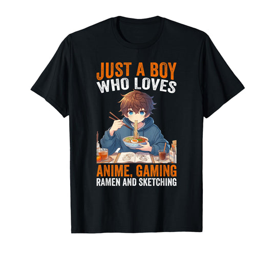 Just A Boy Who Loves Anime Gaming Ramen And Sketching Anime T-Shirt